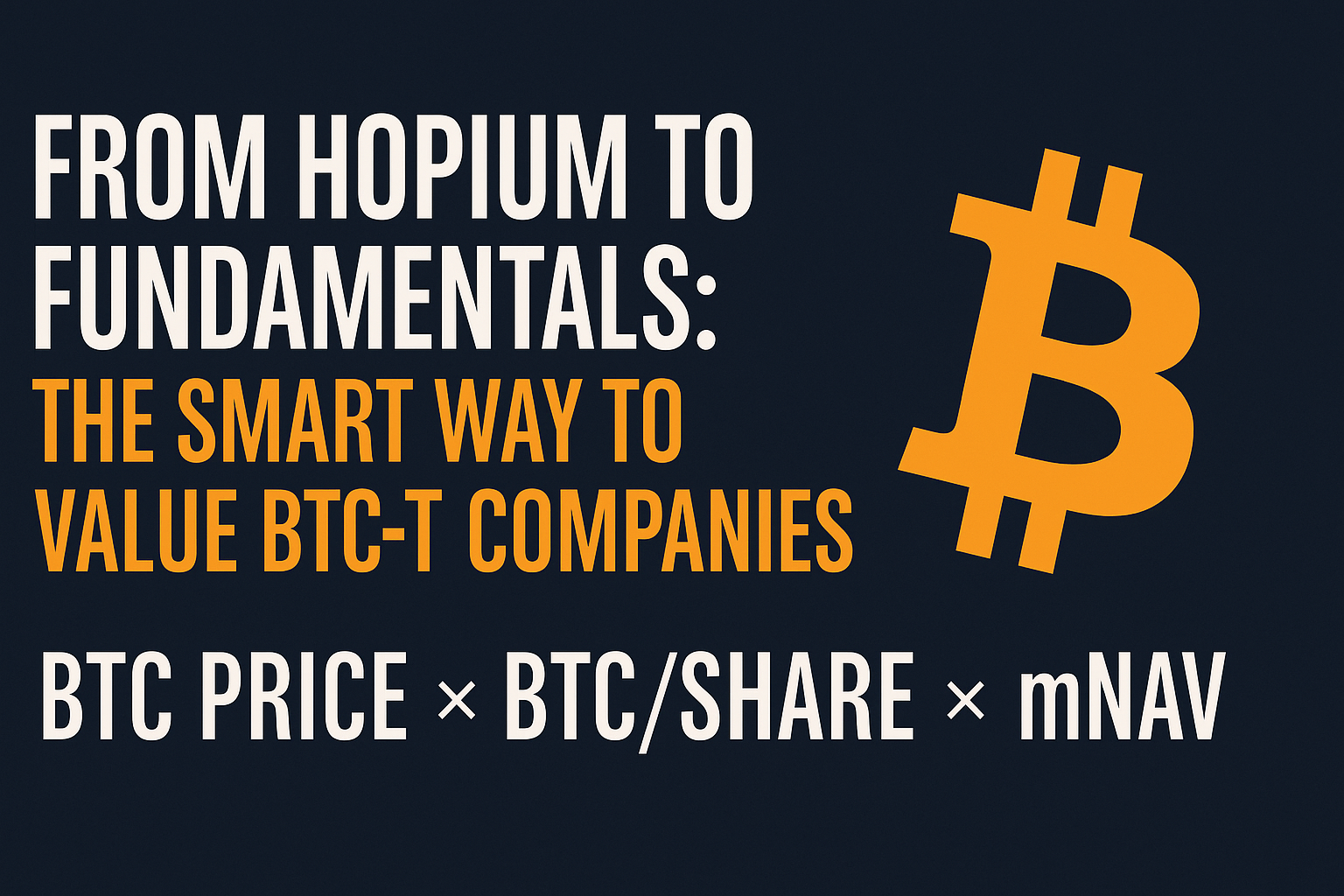 From Hopium to Fundamentals: The Smart Way to Value BTC-T Companies