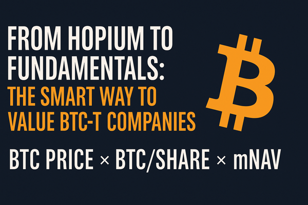 From Hopium to Fundamentals: The Smart Way to Value BTC-T Companies